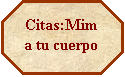 Octgono: Citas:Mima tu cuerpo