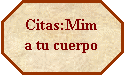 Octgono: Citas:Mima tu cuerpo